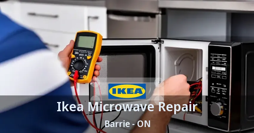 Ikea Microwave Repair Barrie - ON