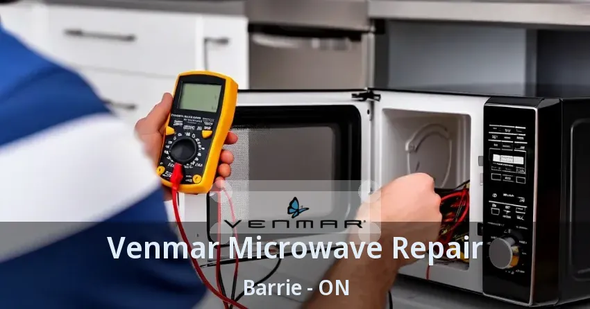 Venmar Microwave Repair Barrie - ON