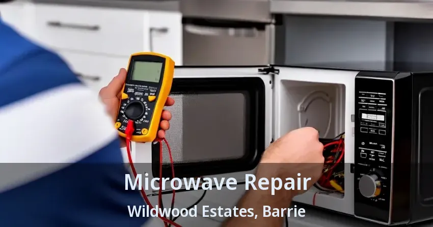 Microwave Repair Wildwood Estates, Barrie - ON