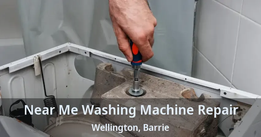 Near Me Washing Machine Repair Wellington, Barrie - ON