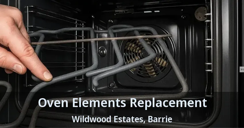Oven Elements Replacement Wildwood Estates, Barrie - ON