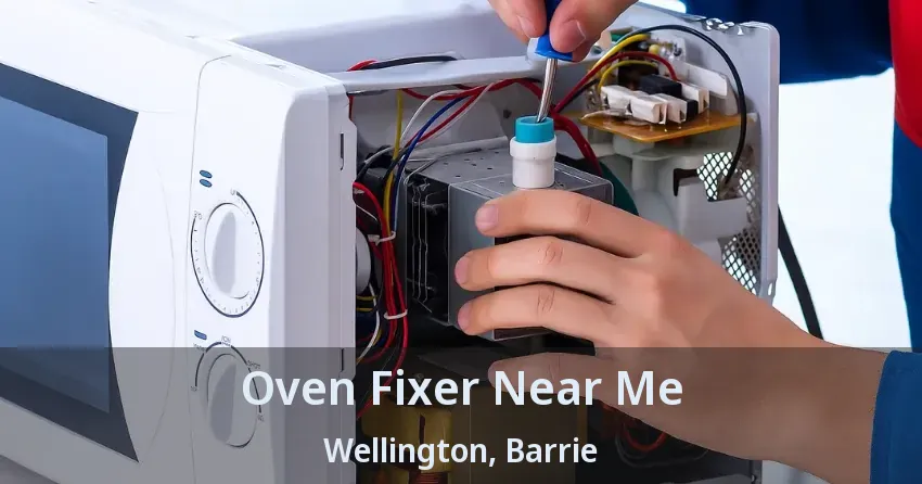 Oven Fixer Near Me Wellington, Barrie - ON