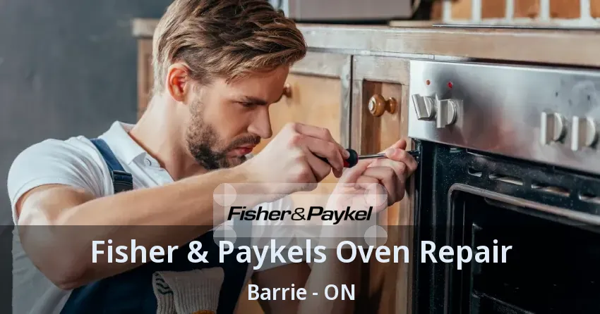 Fisher & Paykels Oven Repair Barrie - ON