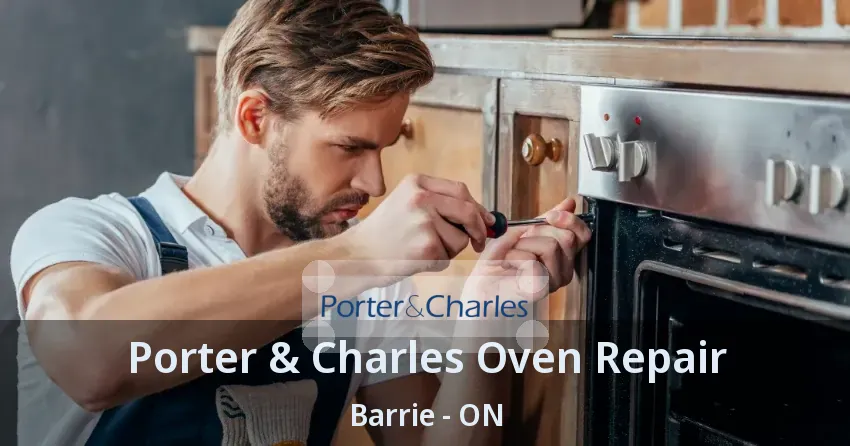 Porter & Charles Oven Repair Barrie - ON