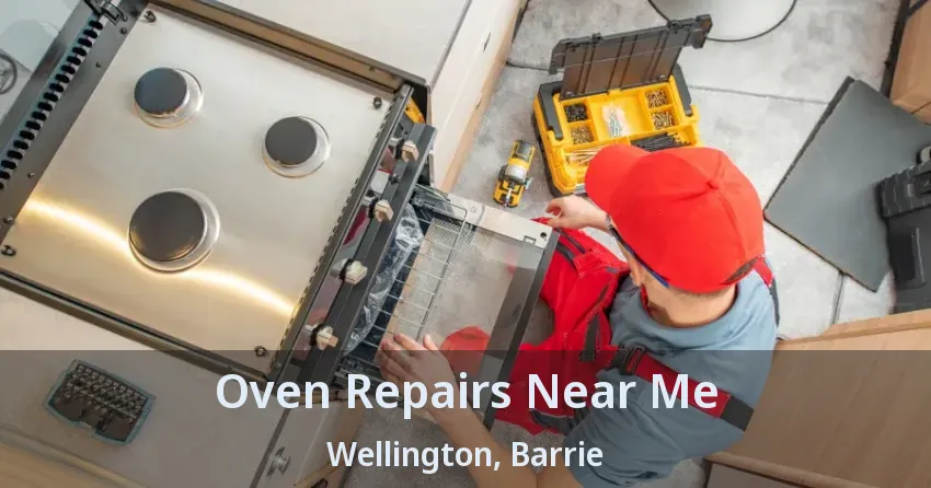 Oven Repairs Near Me Wellington, Barrie - ON