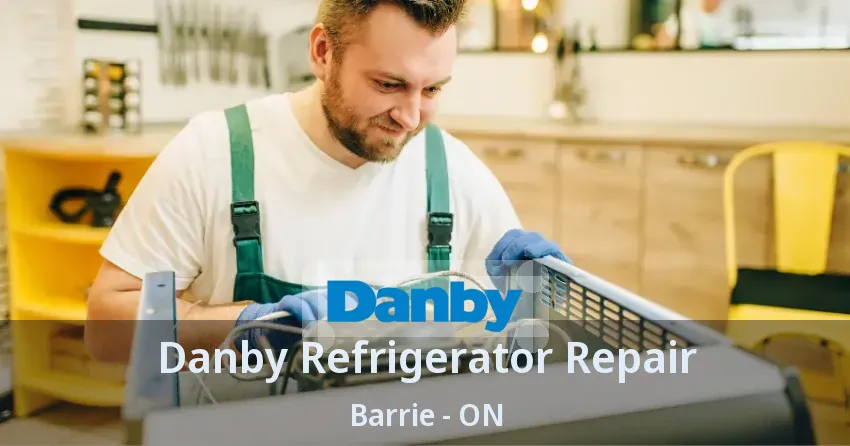 Danby Refrigerator Repair Barrie - ON