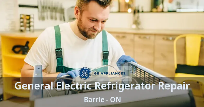 General Electric Refrigerator Repair Barrie - ON