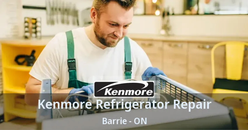 Kenmore Refrigerator Repair Barrie - ON