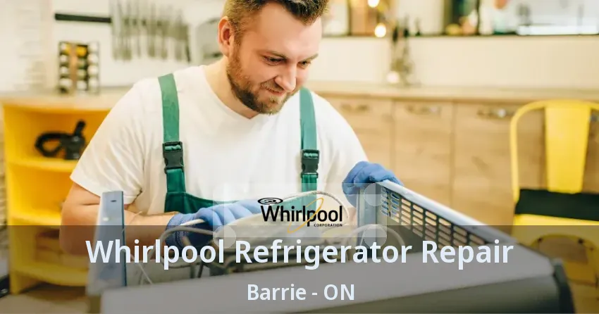 Whirlpool Refrigerator Repair Barrie - ON