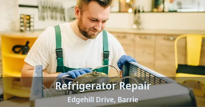 Refrigerator Repair Edgehill Drive, Barrie - ON