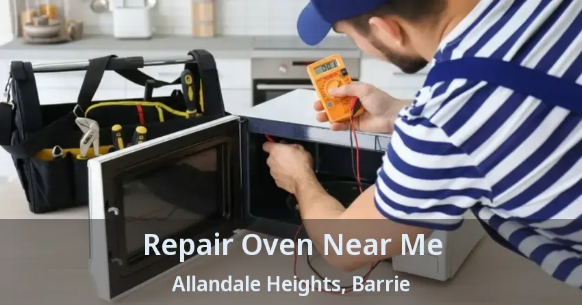 Repair Oven Near Me Allandale Heights, Barrie - ON