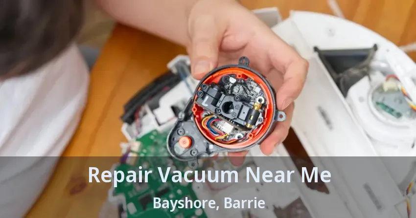 Repair Vacuum Near Me Bayshore, Barrie - ON