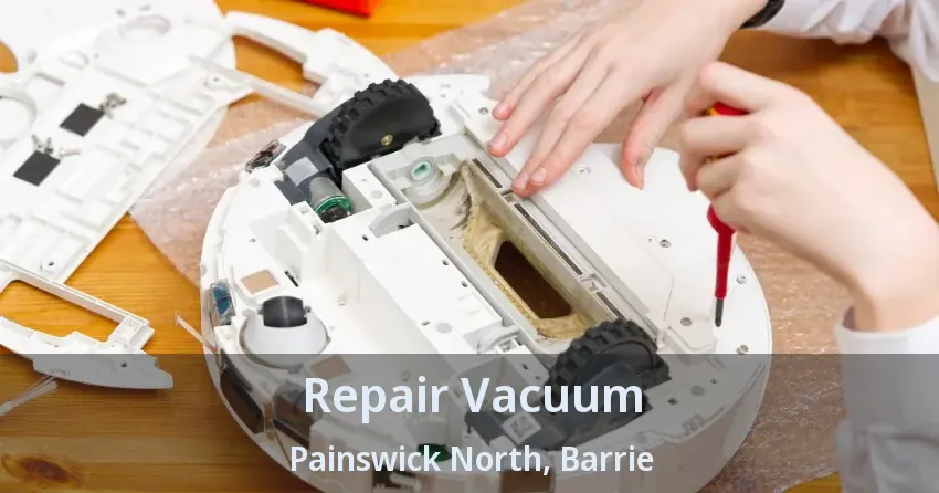 Repair Vacuum Painswick North, Barrie - ON