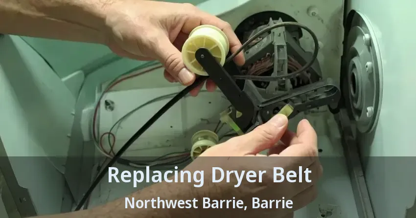 Replacing Dryer Belt Northwest Barrie, Barrie - ON