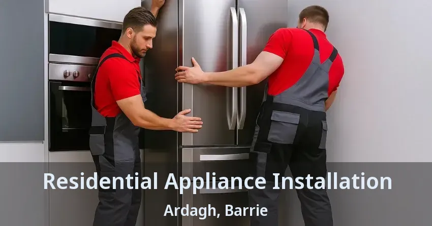 Residential Appliance Installation Ardagh, Barrie - ON