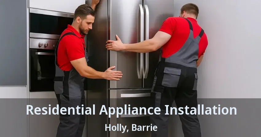 Residential Appliance Installation Holly, Barrie - ON