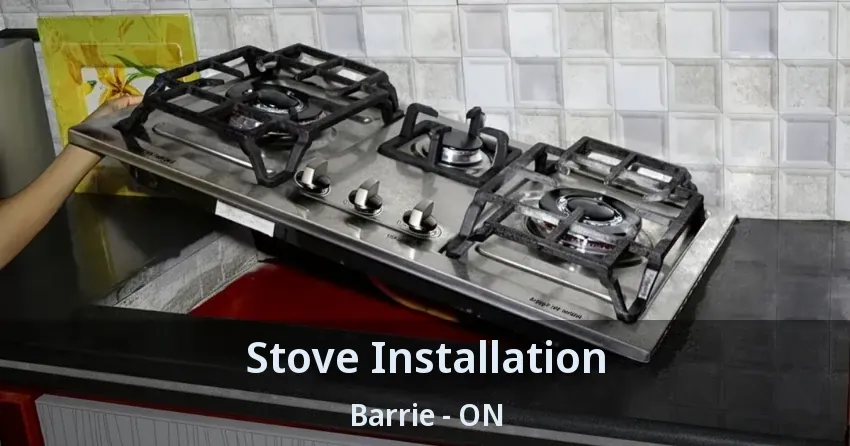 Stove Installation Barrie - ON