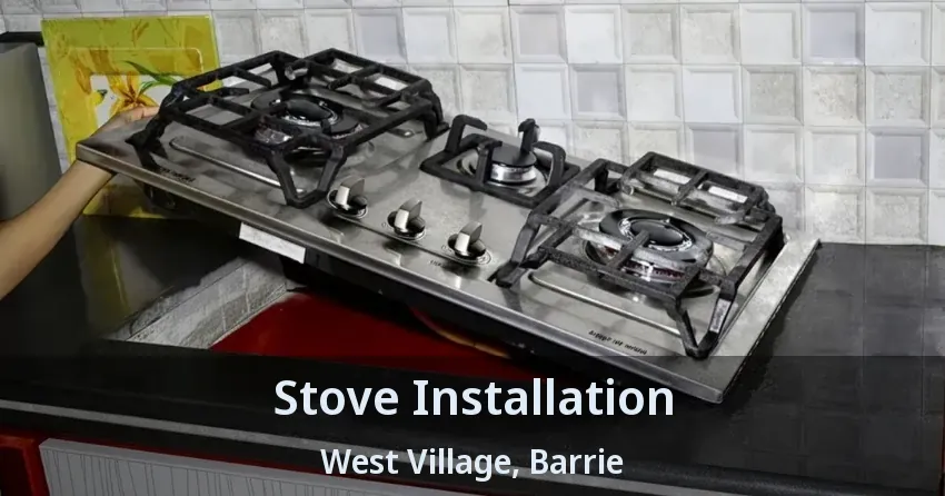 Stove Installation West Village, Barrie - ON