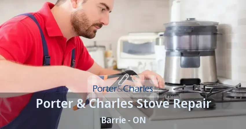 Porter & Charles Stove Repair Barrie - ON