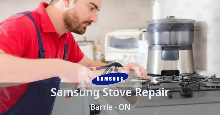 Samsung Stove Repair Barrie - ON