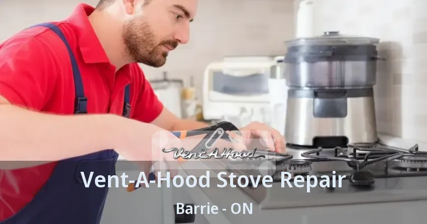 Vent-A-Hood Stove Repair Barrie - ON