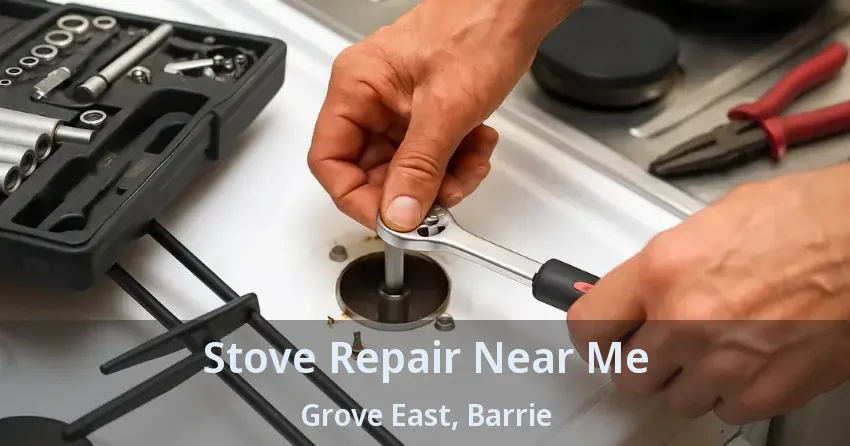Stove Repair Near Me Grove East, Barrie - ON