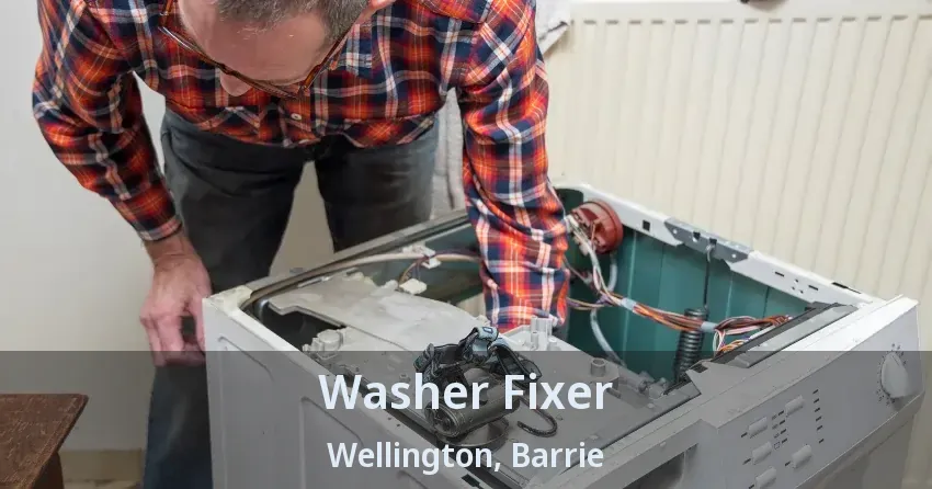 Washer Fixer Wellington, Barrie - ON