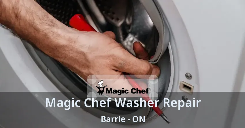Magic Chef Washer Repair Barrie - ON
