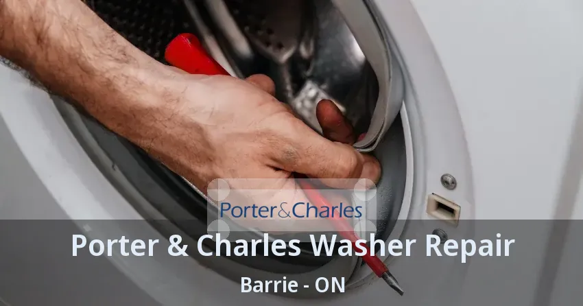 Porter & Charles Washer Repair Barrie - ON