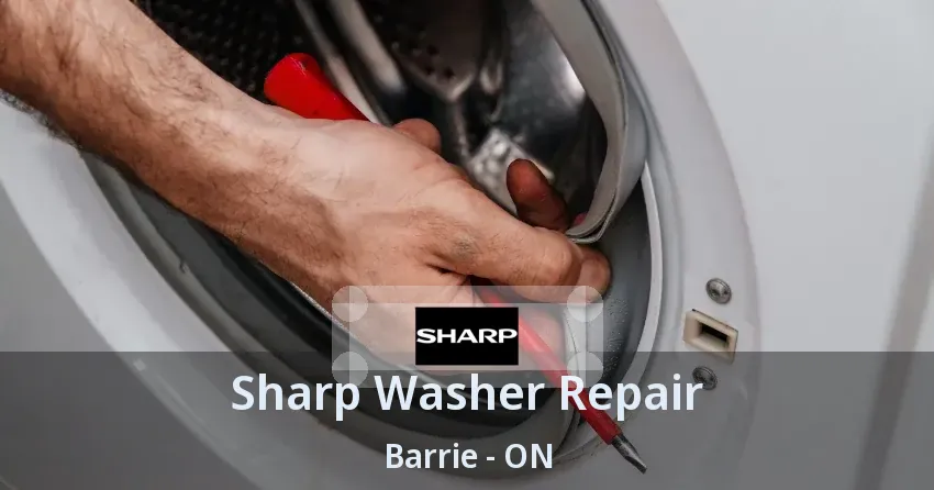 Sharp Washer Repair Barrie - ON