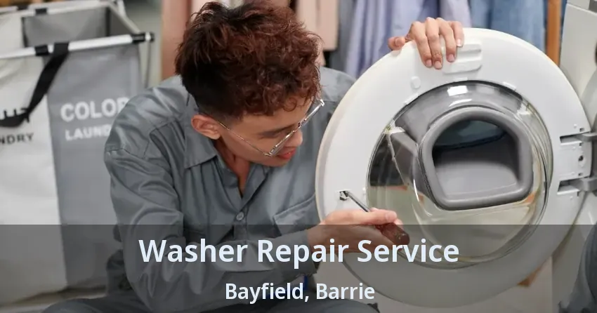 Washer Repair Service Bayfield, Barrie - ON