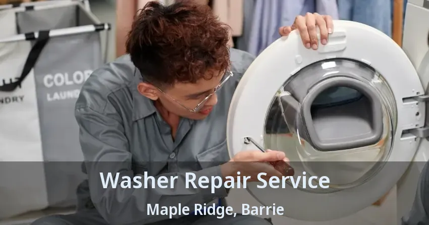 Washer Repair Service Maple Ridge, Barrie - ON