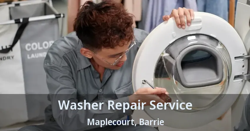 Washer Repair Service Maplecourt, Barrie - ON