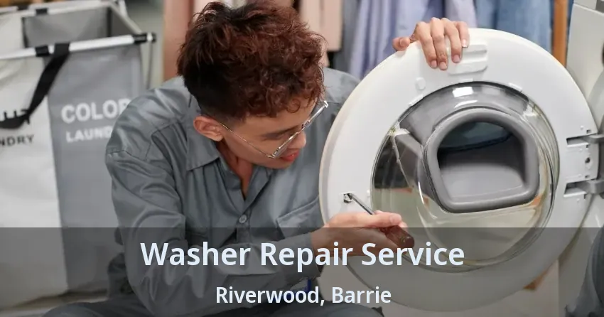 Washer Repair Service Riverwood, Barrie - ON