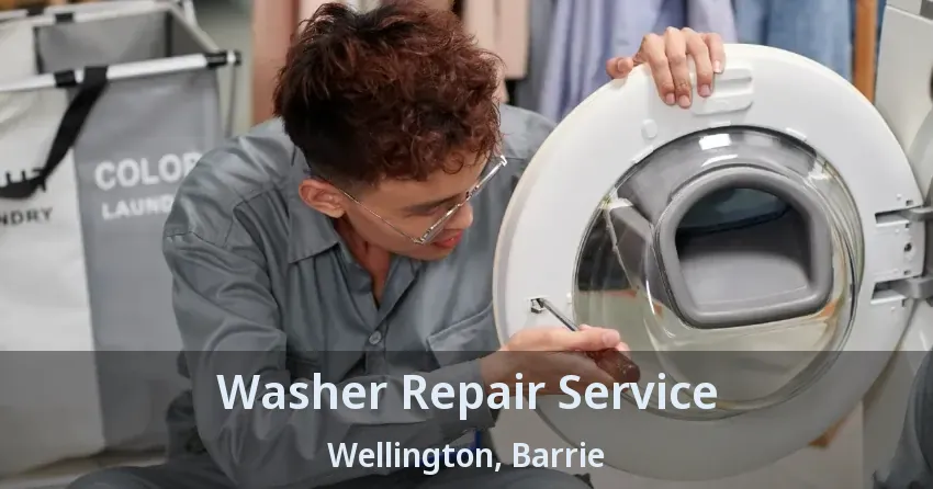 Washer Repair Service Wellington, Barrie - ON