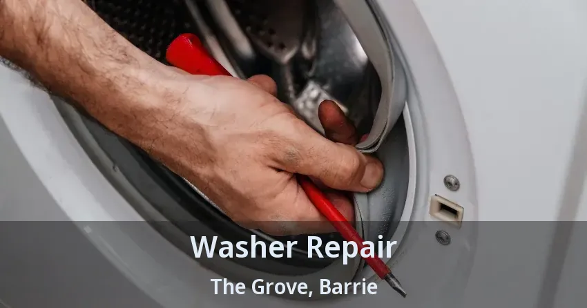 Washer Repair The Grove, Barrie - ON