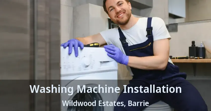 Washing Machine Installation Wildwood Estates, Barrie - ON